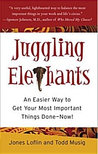 [중고] Juggling Elephants: An Easier Way to Get Your Big, Most Important Things Done--Now! (Hardcover)