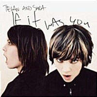 [수입] Tegan & Sara - If It Was You
