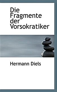 Die Fragmente Der Vorsokratiker, Griechisch Und Deutsch, Zweiter Band (Paperback)