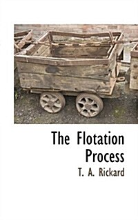 The Flotation Process (Paperback)