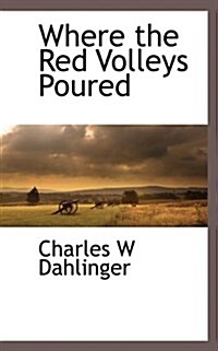 Where the Red Volleys Poured (Paperback)