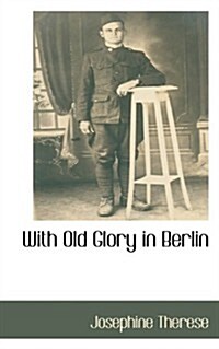 With Old Glory in Berlin (Paperback)