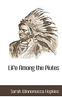 Life Among the Piutes (Paperback)