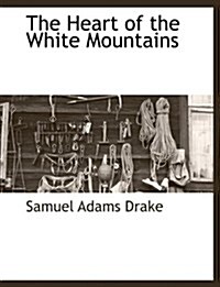 The Heart of the White Mountains (Paperback)