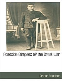 Roadside Glimpses of the Great War (Paperback)