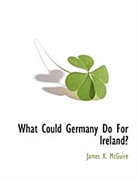 What Could Germany Do for Ireland? (Paperback)