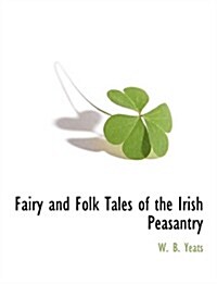 Fairy and Folk Tales of the Irish Peasantry (Paperback)