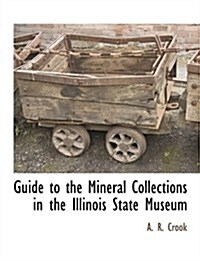 Guide to the Mineral Collections in the Illinois State Museum (Paperback)