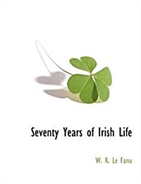 Seventy Years of Irish Life (Paperback)