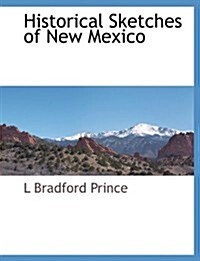 Historical Sketches of New Mexico (Paperback)