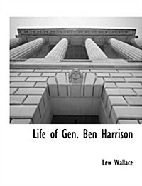 Life of Gen. Ben Harrison (Paperback)