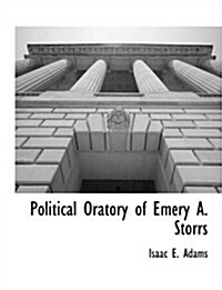 Political Oratory of Emery A. Storrs (Paperback)