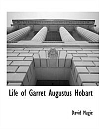 Life of Garret Augustus Hobart (Paperback)