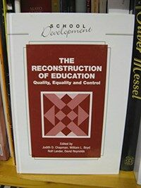 The reconstruction of education : quality, equality and control