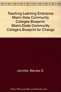 Teaching Learning Enterprise Miami Date Community Colleges Blueprint (Hardcover)