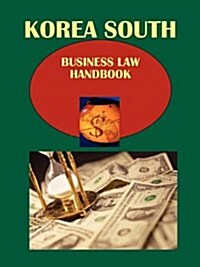 Korea South Business Law Handbook Volume 1 Strategic and Practical Information (Paperback)