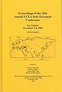 Proceedings of the 18th Annual UCLA Indo-European Conference, Los Angeles November 3-4, 2006 (Hardcover)