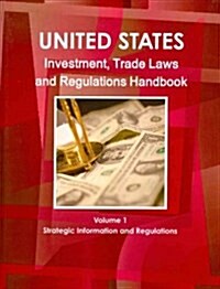 United States Investment and Trade Laws and Regulations Handbook (Paperback)