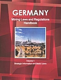 Germany Mining Laws and Regulations Handbook (Paperback, Updated, Reprint)
