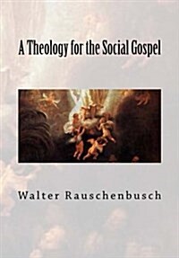 A Theology for the Social Gospel (Paperback)