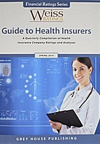 Weiss Ratings Guide to Health Insurers, Spring 2014 (Paperback)