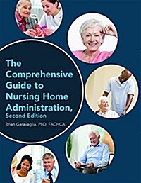 The Comprehensive Guide to Nursing Home Administration (Paperback, 2nd)