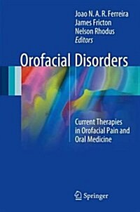 Orofacial Disorders: Current Therapies in Orofacial Pain and Oral Medicine (Hardcover, 2017)
