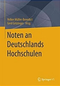 Noten an Deutschlands Hochschulen: Analysen Zur Vergleichbarkeit Von Examensnoten 1960 Bis 2013 (Paperback, 1. Aufl. 2017)
