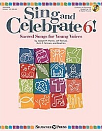 Sing and Celebrate 6! Sacred Songs for Young Voices: Book/Enhanced CD/Media Online (Hardcover)