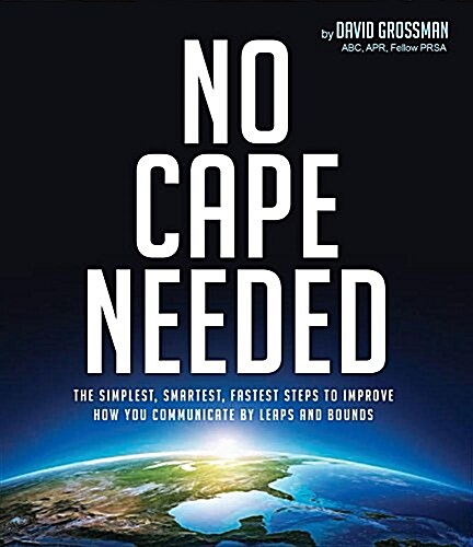 No Cape Needed: The Simplest, Smartest, Fastest Steps to Improve How You Communicate by Leaps and Bounds (Paperback)