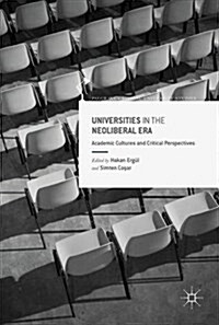 Universities in the Neoliberal Era : Academic Cultures and Critical Perspectives (Hardcover)