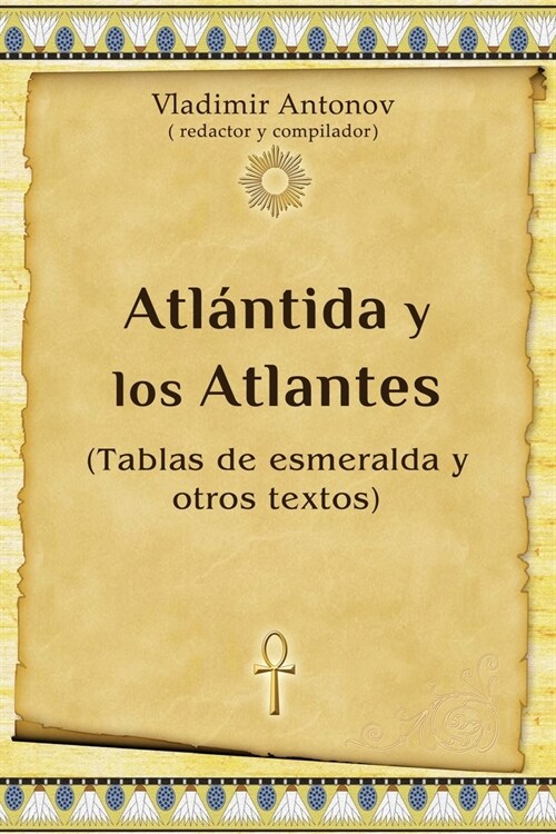 Atl?tida y los Atlantes: (Tablas de esmeralda y otros textos) (Paperback)