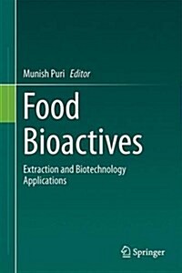 Food Bioactives: Extraction and Biotechnology Applications (Hardcover, 2017)