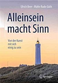 Alleinsein Macht Sinn: Von Der Kunst Mit Sich Einig Zu Sein (Paperback, 1. Aufl. 2018)