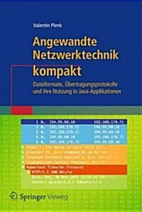 Angewandte Netzwerktechnik Kompakt: Dateiformate, Ubertragungsprotokolle Und Ihre Nutzung in Java-Applikationen (Paperback, 1. Aufl. 2017)