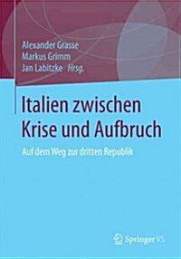 Italien Zwischen Krise Und Aufbruch: Reformen Und Reformversuche Der Regierung Renzi (Paperback, 1. Aufl. 2018)