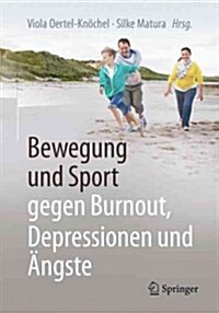 Bewegung Und Sport Gegen Burnout, Depressionen Und 훞gste (Paperback, 1. Aufl. 2017)