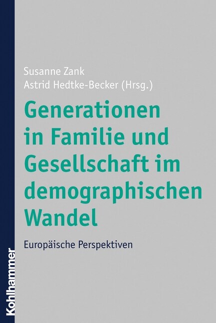 Generationen in Familie Und Gesellschaft Im Demographischen Wandel: Europaische Perspektiven (Paperback)