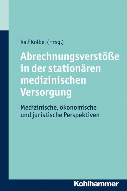 Abrechnungsverstosse in Der Stationaren Medizinischen Versorgung: Medizinische, Okonomische Und Juristische Perspektiven (Paperback)