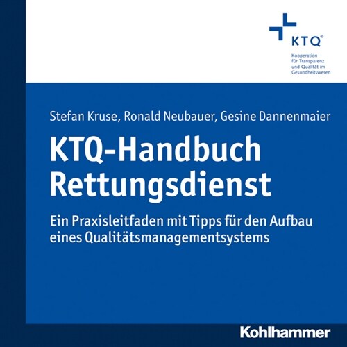 Ktq-Handbuch Rettungsdienst: Ein Praxisleitfaden Mit Tipps Fur Den Aufbau Eines Qualitatsmanagementsystems (Paperback)