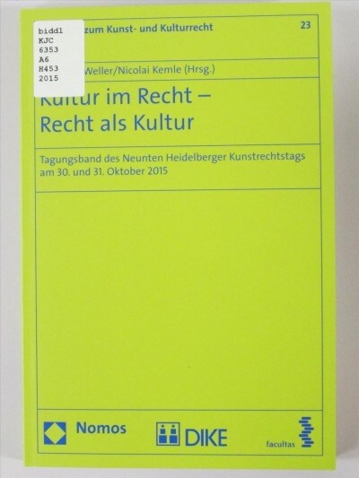 Kultur Im Recht - Recht ALS Kultur: Tagungsband Des Neunten Heidelberger Kunstrechtstags Am 30. Und 31. Oktober 2015 (Paperback)