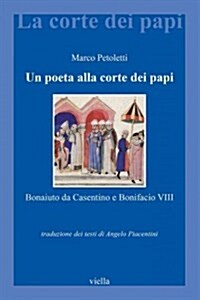 Un Poeta Alla Corte Dei Papi: Bonaiuto Da Casentino E Bonifacio VIII (Paperback)