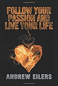 Follow Your Passion and Live Your Life (Paperback)