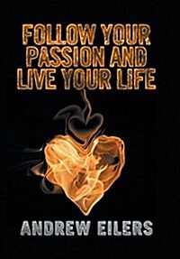 Follow Your Passion and Live Your Life (Hardcover)