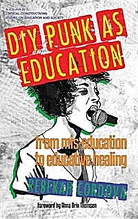 DIY Punk as Education: From Mis-education to Educative Healing(HC) (Hardcover)
