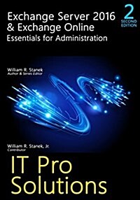 Exchange Server 2016 & Exchange Online: Essentials for Administration, 2nd Edition: It Pro Solutions for Exchange Server (Paperback)