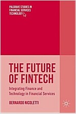 The Future of Fintech: Integrating Finance and Technology in Financial Services (Hardcover, 2017)