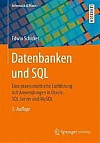 Datenbanken Und SQL: Eine Praxisorientierte Einf?rung Mit Anwendungen in Oracle, SQL Server Und MySQL (Paperback, 5, 5., Akt. U. Erw)