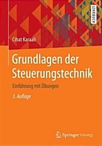 Grundlagen Der Steuerungstechnik: Einf?rung Mit ?ungen (Paperback, 3, 3., Erw. U. Akt)