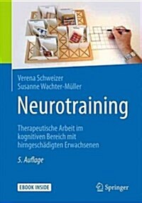 Neurotraining: Therapeutische Arbeit Im Kognitiven Bereich Mit Hirngesch?igten Erwachsenen (Hardcover, 5, 5., Uberarb. Au)